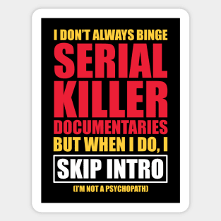 Serial Killer Documentary Binge Watcher Skip Intro Sticker